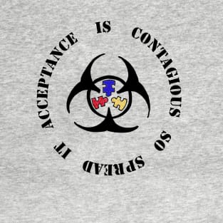 Acceptance is Contagious T-Shirt